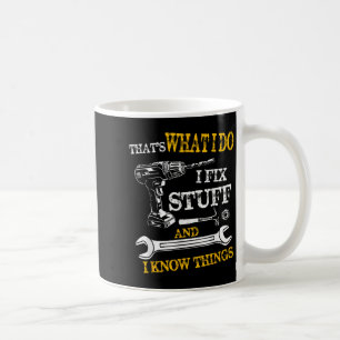 Taza De Café Eso es lo que hago arreglo cosas y sé cosas divert