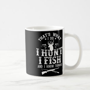Taza De Café Eso es lo que hago, cazo, pesco y sé cosas diverti