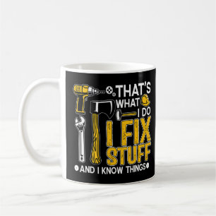 Taza De Café Eso es lo que hago para arreglar las cosas y sé qu
