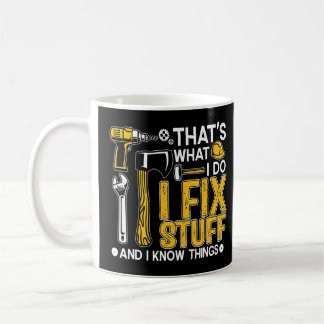Taza De Café Eso es lo que hago para arreglar las cosas y sé qu