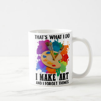 Taza De Café Eso es lo que hago yo hago arte y olvido cosas