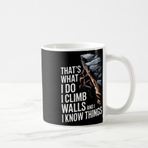 Taza De Café Eso es lo que hago yo trepo paredes y sé cosas Ro