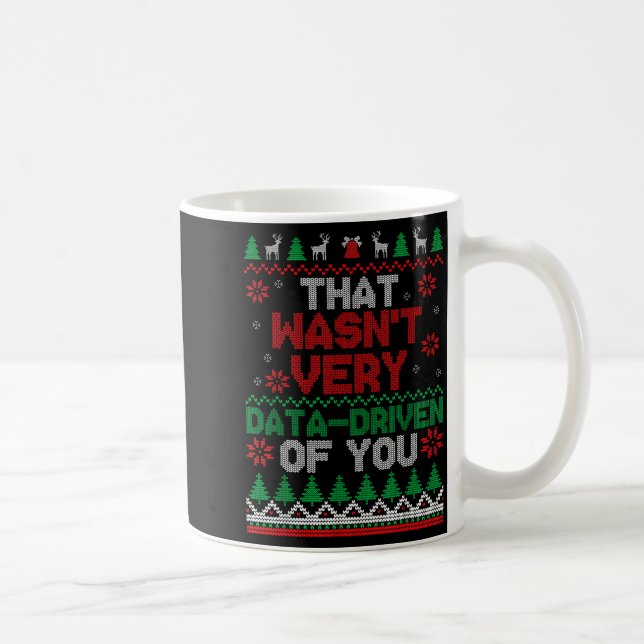 Taza De Café Eso no fue muy basado en datos de ti, fea Navidad (Derecha)