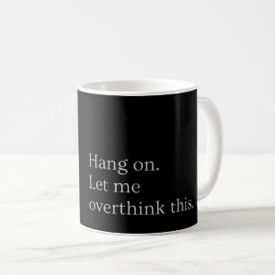 Taza De Café Espera. Dejadme que me exceda.