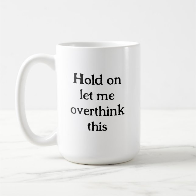 Taza De Café Espera, déjame sobrepensar esta Cita Graciosa (Izquierda)