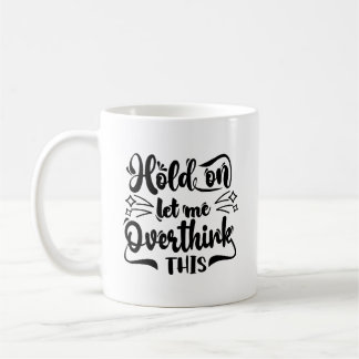 Taza De Café Espera, Déjame Sobrepensar Esta Típografía