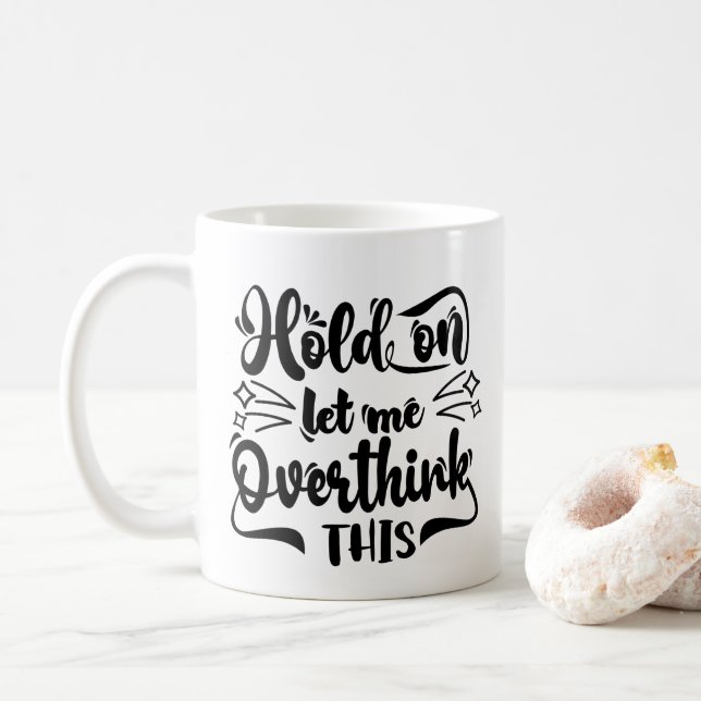 Taza De Café Espera, Déjame Sobrepensar Este Gracioso Café. (Con donut)