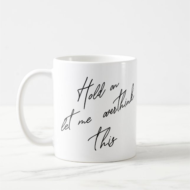 Taza De Café Espera, Déjame Sobrepensar Esto (Izquierda)