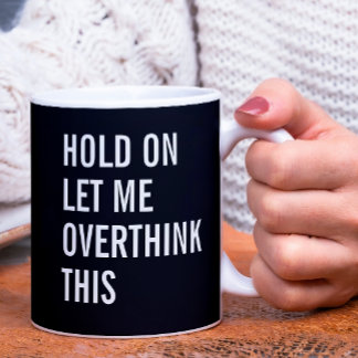 Taza De Café Espera, déjame sobrepensar esto