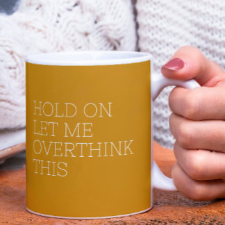 Taza De Café Espera, déjame sobrepensar esto