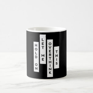 Taza De Café Espera, Déjame Sobrepensar Esto
