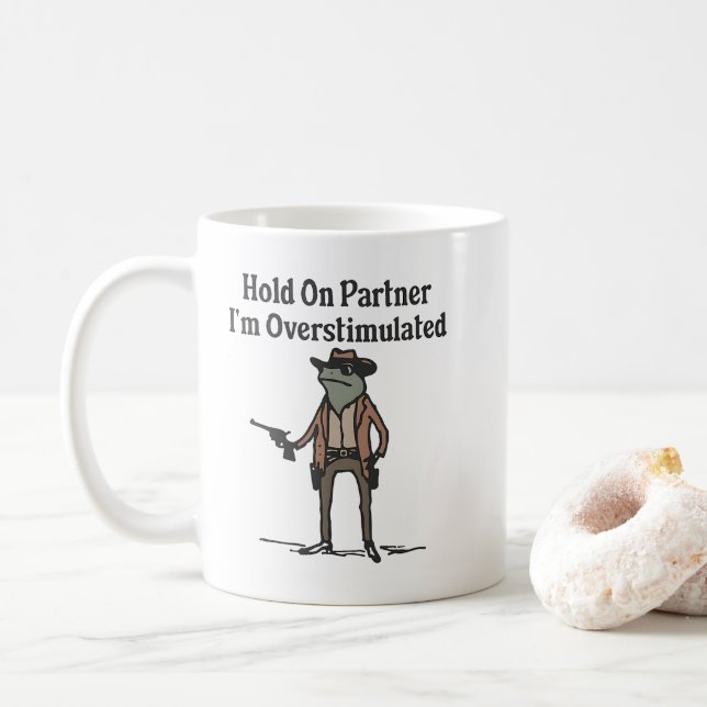 Taza De Café Espera, Estoy Sobreestimulado, Rana De Vaquero (Con donut)