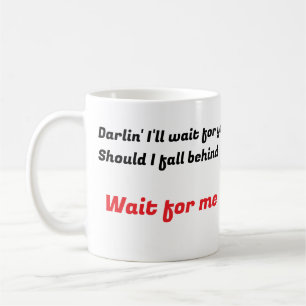 Taza De Café Espera por mí Mug