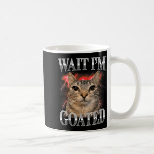Taza De Café Espera, soy cabra Gato Tonto Meme divertido de gat