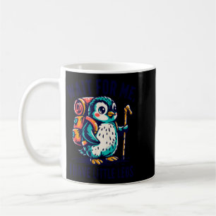 Taza De Café Espera, Tengo Piernas Pequeñas Pingüino Hiking Div