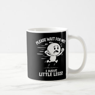Taza De Café Espérame tengo piernas cortas piernas cortas diver