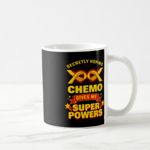 Taza De Café Esperando secretamente que quimio me dé superpoder