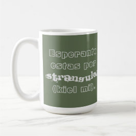Taza De Café Esperanto estas por stranguloj (kiel mi).