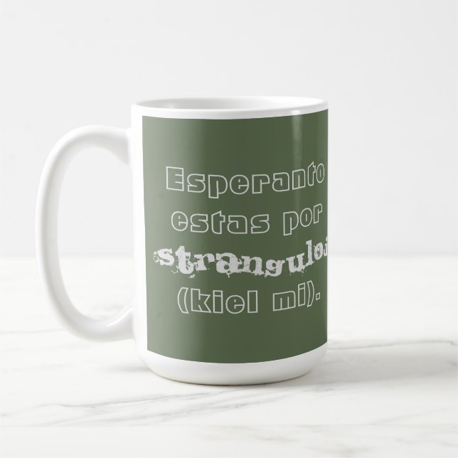 Taza De Café Esperanto estas por stranguloj (kiel mi). (Izquierda)
