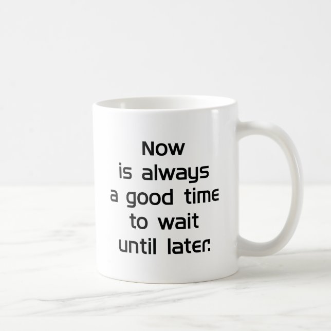 Taza De Café Esperar hasta más tarde (Derecha)