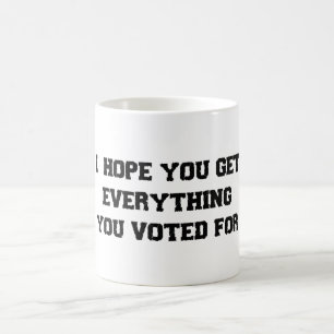 Taza De Café Espero Que Consigas Todo Por Lo Que Votaste