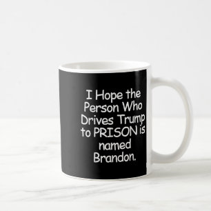 Taza De Café Espero Que La Persona Que Lleva A Trump A Prisión.