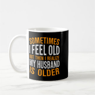 Taza De Café Esposa - Siento Viejo Notar Que El Marido Es Mayor