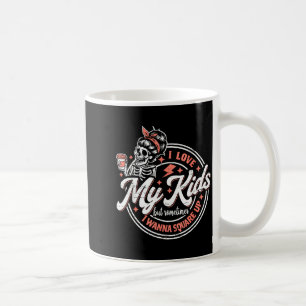 Taza De Café Esqueleto Amo a Mis Hijos Pero A Veces Me Pongo En