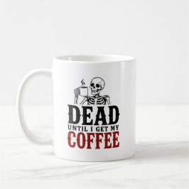 Taza De Café Esqueleto Divertido Muerto Hasta Que Tenga Mi Café