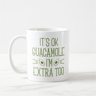 Taza De Café Está bien, guacamole, yo también soy extra