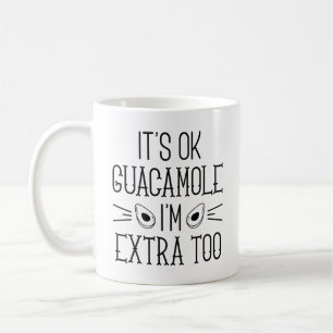 Taza De Café Está bien, guacamole, yo también soy extra