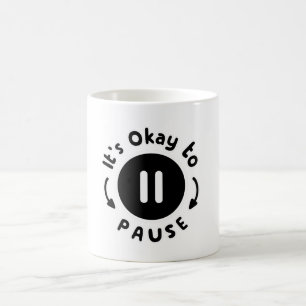 Taza De Café Está bien hacer una pausa - cuidado propio