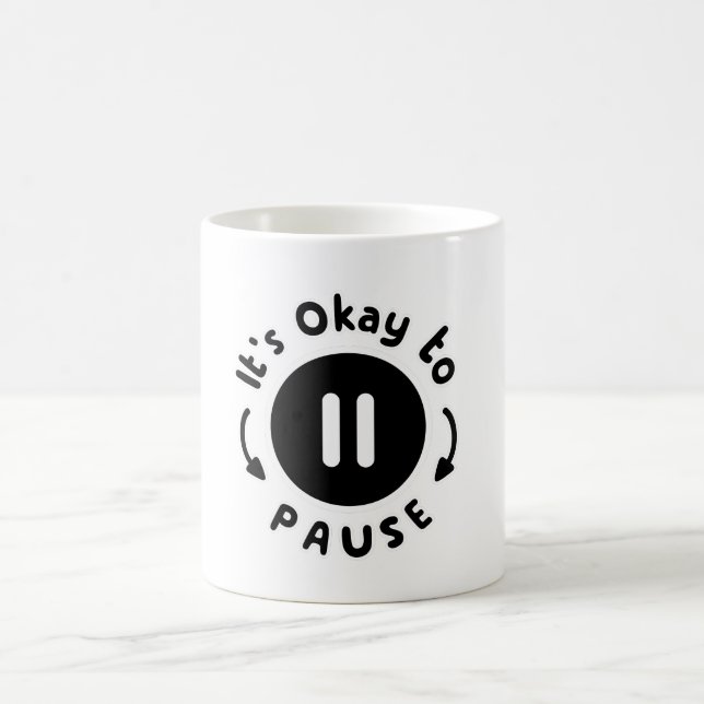 Taza De Café Está bien hacer una pausa - cuidado propio (Centro)