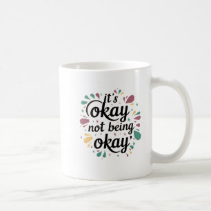 Taza De Café Está bien no estar bien
