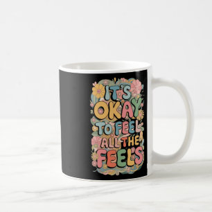 Taza De Café Está bien sentir todos los sentimientos divertidos