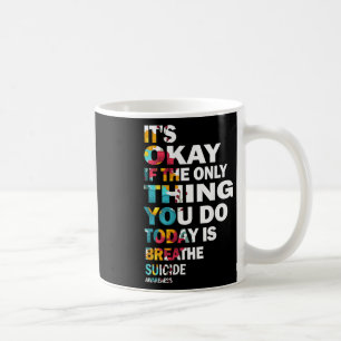 Taza De Café Está bien si lo único que haces hoy es respirar