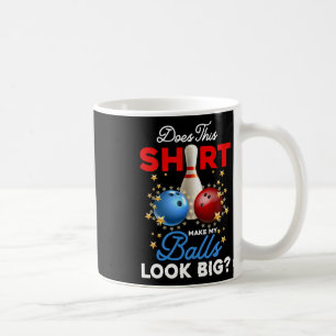 Taza De Café ¿Esta Camisa Hace Mi Mirada Gran Bola Ll Bowler?