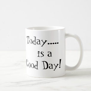 Taza De Café ¡..... Está hoy un buen día!