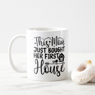 Taza De Café Esta mamá acaba de comprar su casa Guay nueva