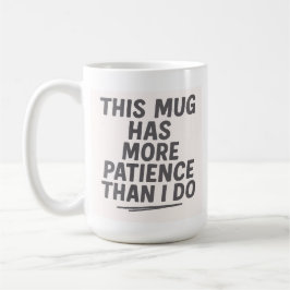 Taza De Café Esta Mug Tiene Más Paciencia Que Yo