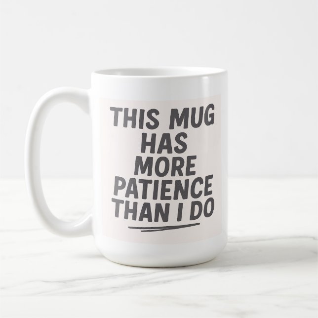 Taza De Café Esta Mug Tiene Más Paciencia Que Yo (Izquierda)