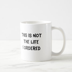 Taza De Café Ésta no es la vida que pedí