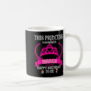 Taza De Café Esta princesa nació en marzo divertido cumpleaños