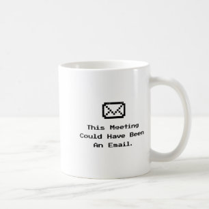 Taza De Café Esta reunión podría haber sido un correo electróni