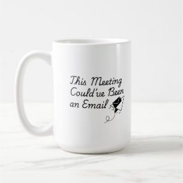 Taza De Café Esta Reunión Podría Haber Sido un Correo Electróni