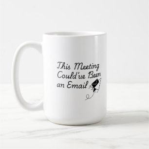 Taza De Café Esta Reunión Podría Haber Sido un Correo Electróni