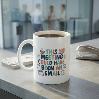 Taza De Café Esta Reunión Podría Haber Sido un Correo Electróni
