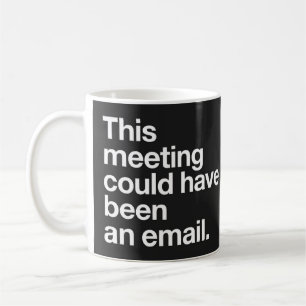 Taza De Café Esta Reunión Podría Haber Sido un Correo Electróni