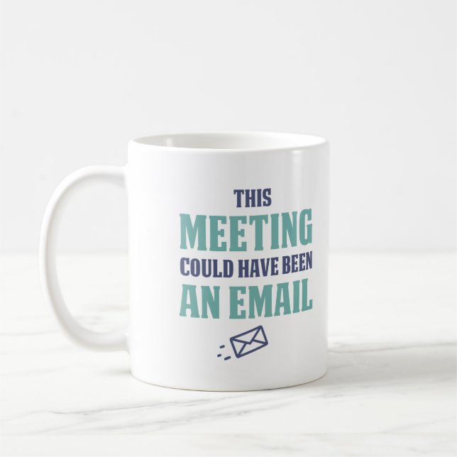 Taza De Café Esta reunión podría haber sido un correo electróni (Izquierda)