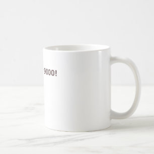 Taza De Café ¡Está sobre 9000!